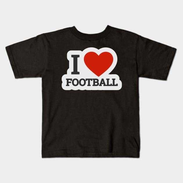 I love football Kids T-Shirt by A&P